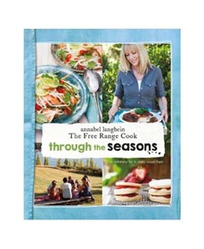 The Free Range Cook - Through the Seasons - Accompanying the TV Series Season Three - Langbein, Annabel