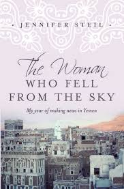 The Woman Who Fell From the Sky - My Year of Making News in Yemen