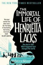 The Immortal Life of Henrietta Lacks - She Died in 1951. What Happened Next Changed the World