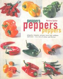 Peppers, Peppers, Peppers - Jalapeno, Chipotle, Serrano, Sweet Bell, Poblano and More - In a Riot of Colour and Flavour