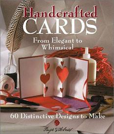 Handcrafted Cards - From Elegant to Whimsical - 60 Distinctive Designs to Make - Gilchrist, Paige