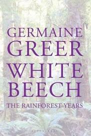 White Beech - The Rainforest Years - Greer, Germaine