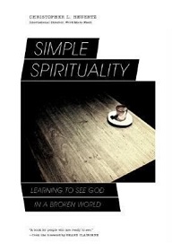 Simple Spirituality - Learning to See God in a Broken World - Heuertz, Christopher L