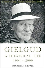 Gielgud : A Theatrical Life, 1904-2000