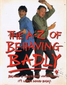 The A-Z of Behaving Badly - Because if Something's Worth Doing, It's Worth Doing Badly - Nye, Simon and Dornan, Paul