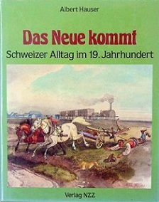 Das Neue Kommt - Schweizer Alltag im 19. Jahrhundert