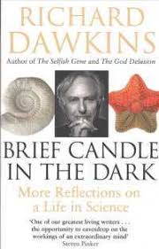 Brief Candle in the Dark: My Life in Science - Dawkins, Richard