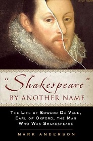 Shakespeare by Another Name: The Life of Edward De Vere, Earl of Oxford, the Man Who Was Shakespeare