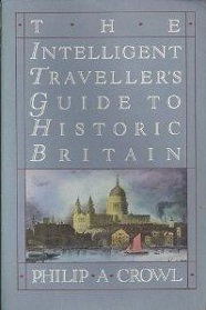 The Intelligent Traveller's Guide to Historic Britain: England, Wales, the Crown Dependencies