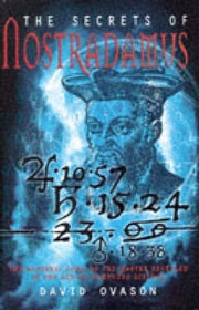 The Secrets of Nostradamus - The Medieval Code of the Master Revealed in the Age of Computer Science