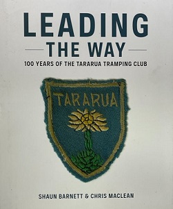 Leading The Way: 100 Years Of Tararua Tramping Club - Bernett, Simon and MacLean, Chris