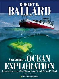 Adventures in Ocean Exploration - From the Discovery of the Titanic to the Search for Noah's Flood