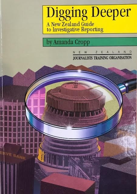 Digging Deeper - A New Zealand Guide to Investigative Reporting - Cropp, Amanda