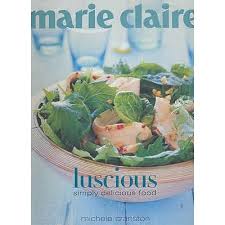 Marie Claire: Luscious - Simply Delicious Food