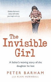 The Invisible Girl - A Father's Moving Story of the Daughter He Lost