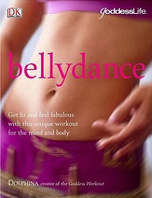 Bellydance - Get Fit and Feel Fabulous with this Unique Workout for the Mind and Body