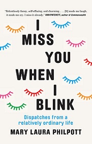 I Miss You When I Blink - Dispatches from a Relatively Ordinary Life