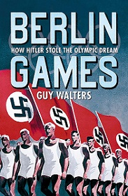 Berlin Games - How Hitler Stole the Olympic Dream