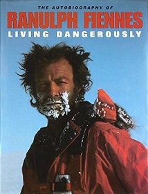 Living Dangerously: The Autobiography of Ranulph Fiennes