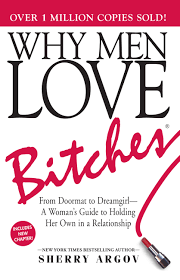 Why Men Love Bitches - From Doormat to Dreamgirl - Argov, Sherry