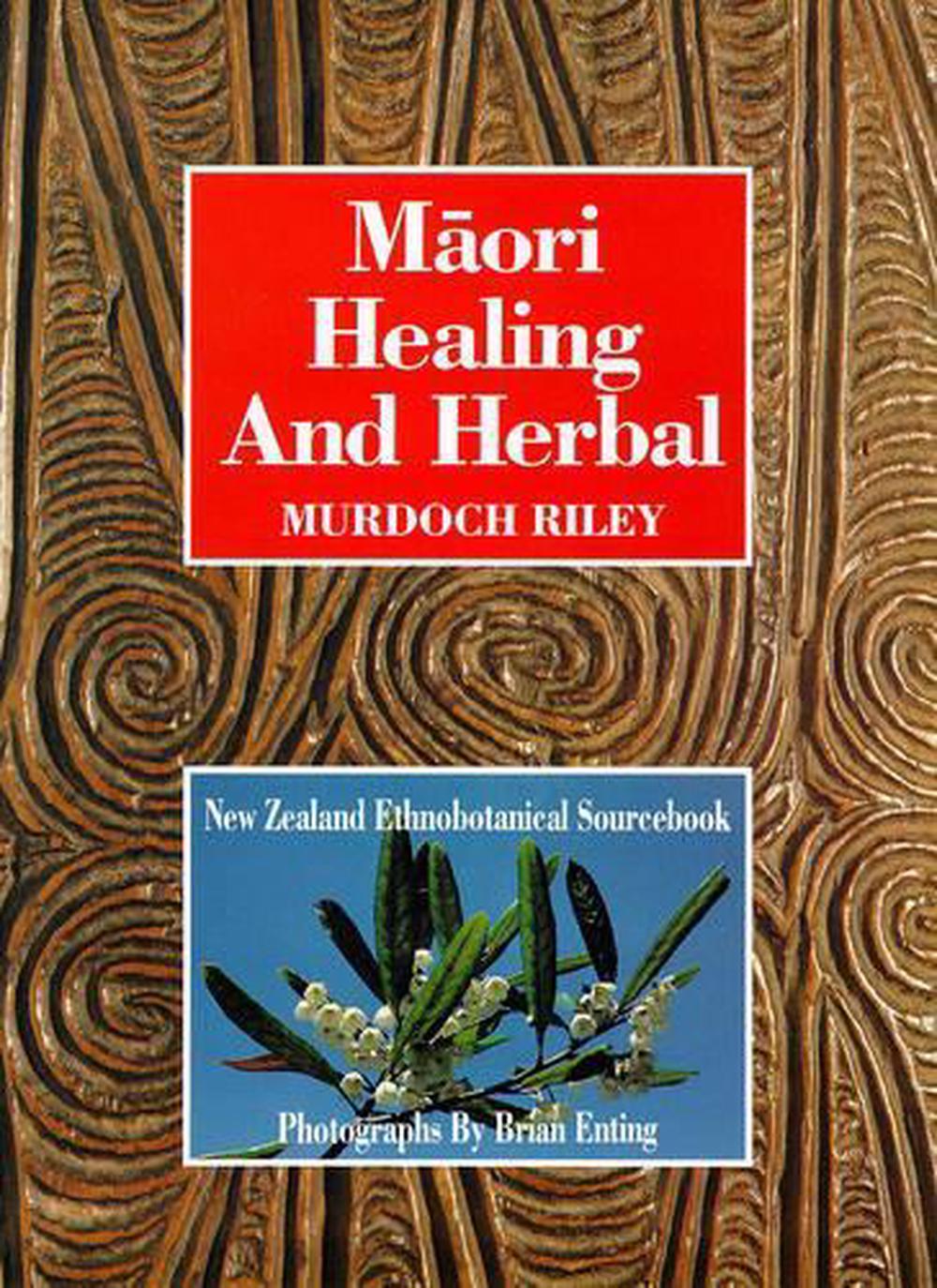 Maori Healing and Herbal - New Zealand Ethnobotanical Sourcebook