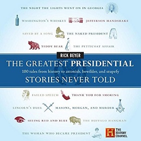 The Greatest Presidential Stories Never Told - 100 Tales From History to Astonish, Bewilder, and Stupefy - Oakley, Graham