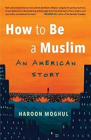 How To Be A Muslim - Moghul, Haroon