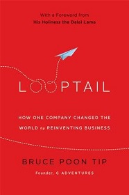 Looptail - How One Company Changed the World by Reinventing Business - Poon Tip, Bruce