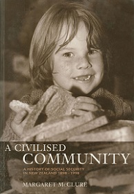 A Civilised Community - A History of Social Security in New Zealand 1898-1998