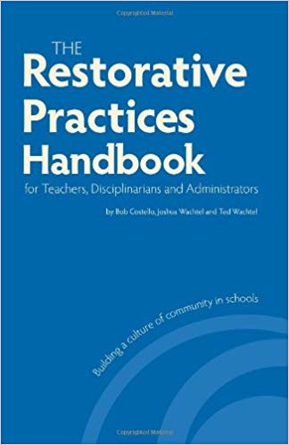 The Restorative Practices Handbook for Teachers, Disciplinarians and Administrators - Building a Culture of Community in Schools