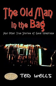 The Old Man in the Bag - and other true stories of good intentions