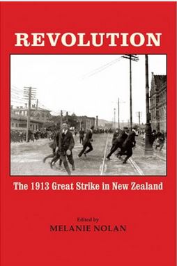 Revolution - The 1913 Great Strike In New Zealand - Nolan, Melanie
