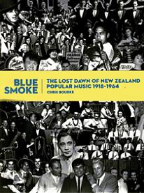 Blue Smoke - The Lost Dawn of New Zealand Popular Music 1918-1964 - Bourke, Chris