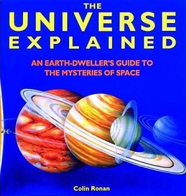 The Universe Explained - An Earth Dweller's Guide to the Mysteries of Space