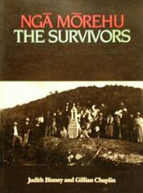 Nga Morehu - The Survivors  - Binney, Judith and Chaplin, Gillian
