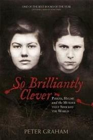 So Brilliantly Clever - Parker, Hulme and the Murder that Shocked the World - Graham, Peter
