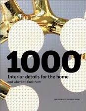 1000 Interior Details for the Home - And Where to Find Them - Rudge, Ian and Rudge, Geraldine