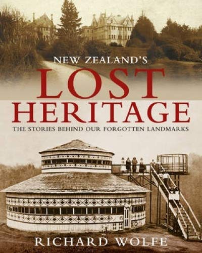 New Zealand's Lost Heritage - Wolfe, Richard