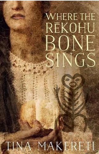 Where the Rekohu Bone Sings - Makereti, Tina