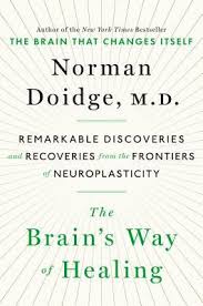 The Brain's Way of Healing - Remarkable Discoveries and Recoveries from the Frontiers of Neuroplasticity - Doidge, Norman