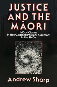 Justice and the Maori - Maori Claims in New Zealand Political Argument in the 1980s - Sharp, Andrew
