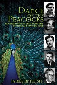 Dance of the Peacocks - New Zealanders in Exile in the Time of Hitler and Mao Tse-Tung