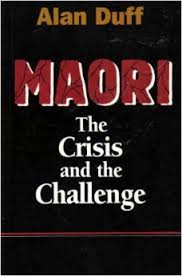 Maori - The Crisis and the Challenge - Duff, Alan