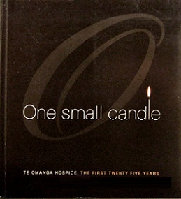 One Small Candle - Te Omanga Hospice - The First Twenty Five Years.