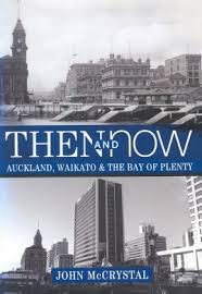 Then and Now - Auckland, Waikato & The Bay of Plenty
