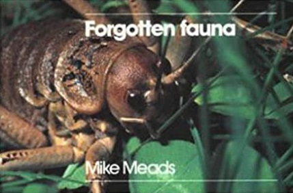 Forgotten Fauna - The Rare, Endangered, and Protected Invertebrates of New Zealand - Meads, Mike