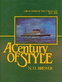 A Century of Style - Great Ships of the Union Line 1875-1976 - Brewer, N. H.