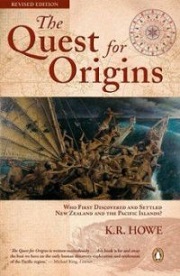 The Quest for Origins - Who First Discovered and Settled New Zealand and the Pacific Islands