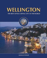 Wellington - The Best Little Capital City in the World