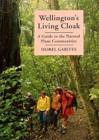 Wellington's Living Cloak - A Guide to the Natural Plant Communities - Gabites, Isobel